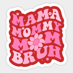 Mama Mommy Mom Bruh Sticker